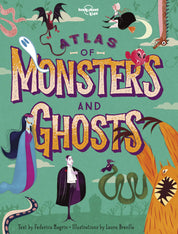 Atlas of Monsters and Ghosts: Lonely Planet Kids