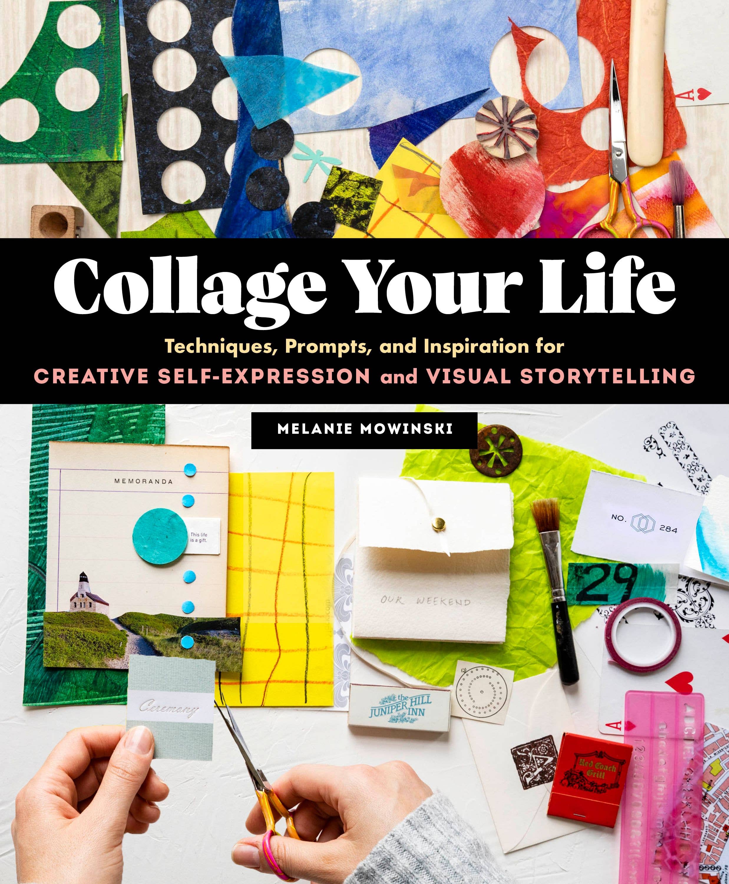 Collage Your Life By Melanie Mowinski