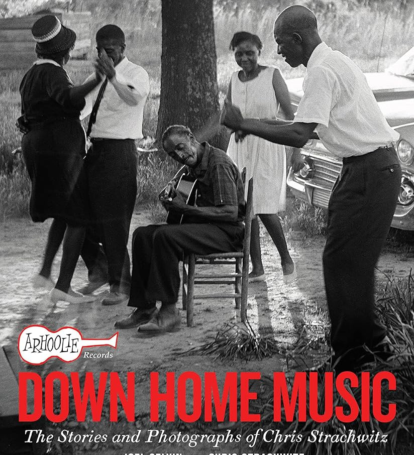 Arhoolie Records Down Home Music: The Stories and Photographs of Chris Strachwitz cover image