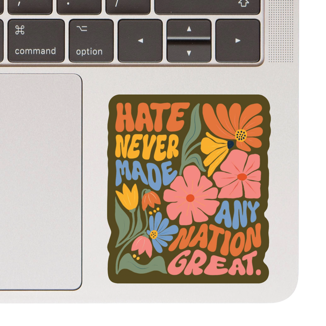 Hate Never Made Any Nation Great High Quality Vinyl Sticker