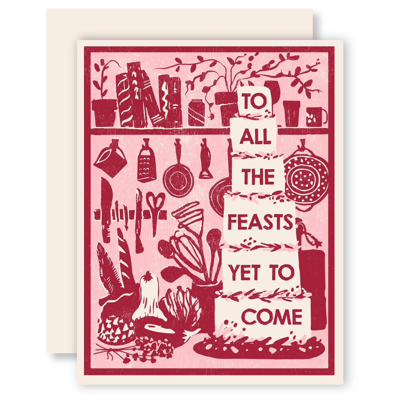 To All The Feasts Yet to Come - Greeting Card