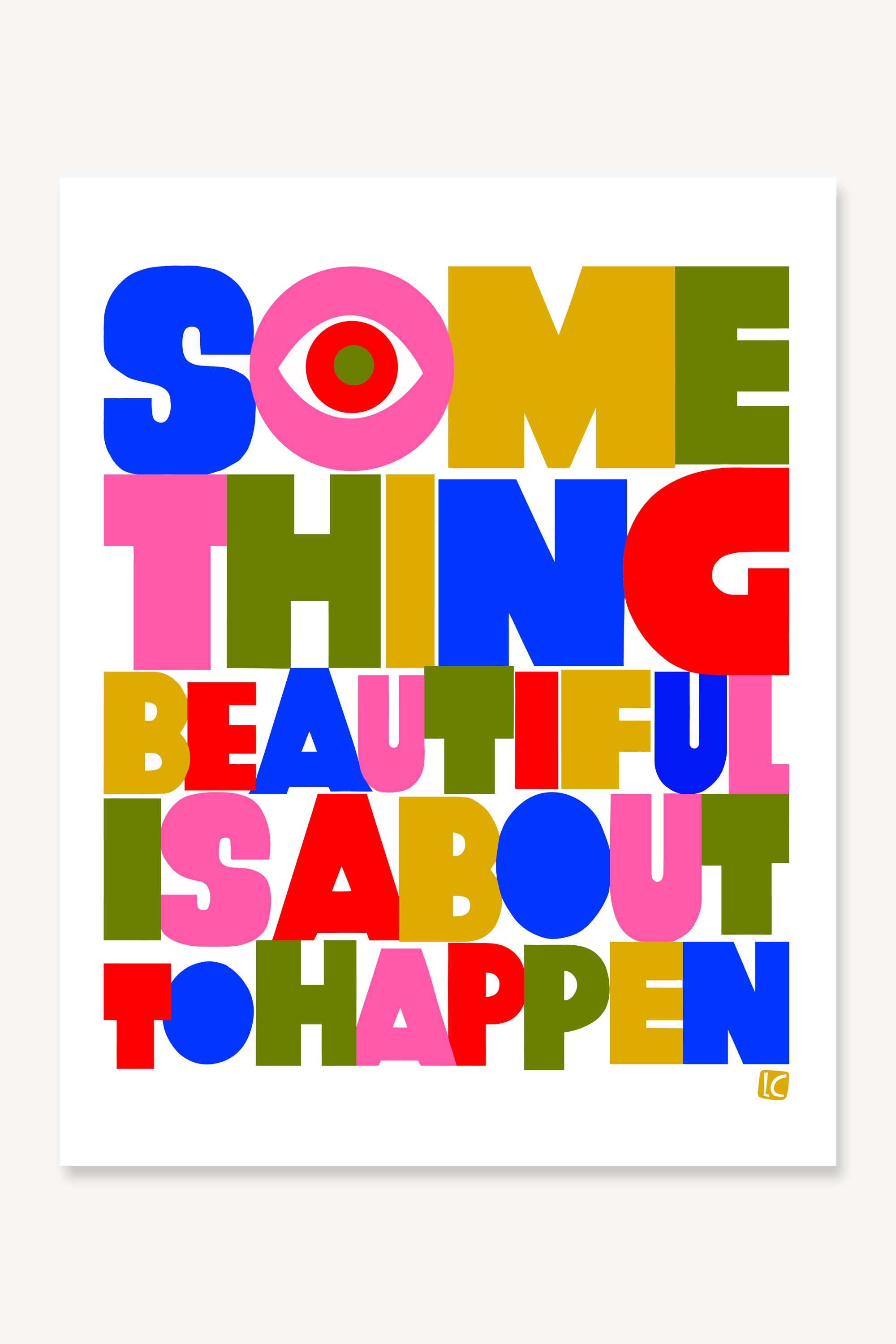 Something Beautiful is About To Happen- Art Print 11"x14"