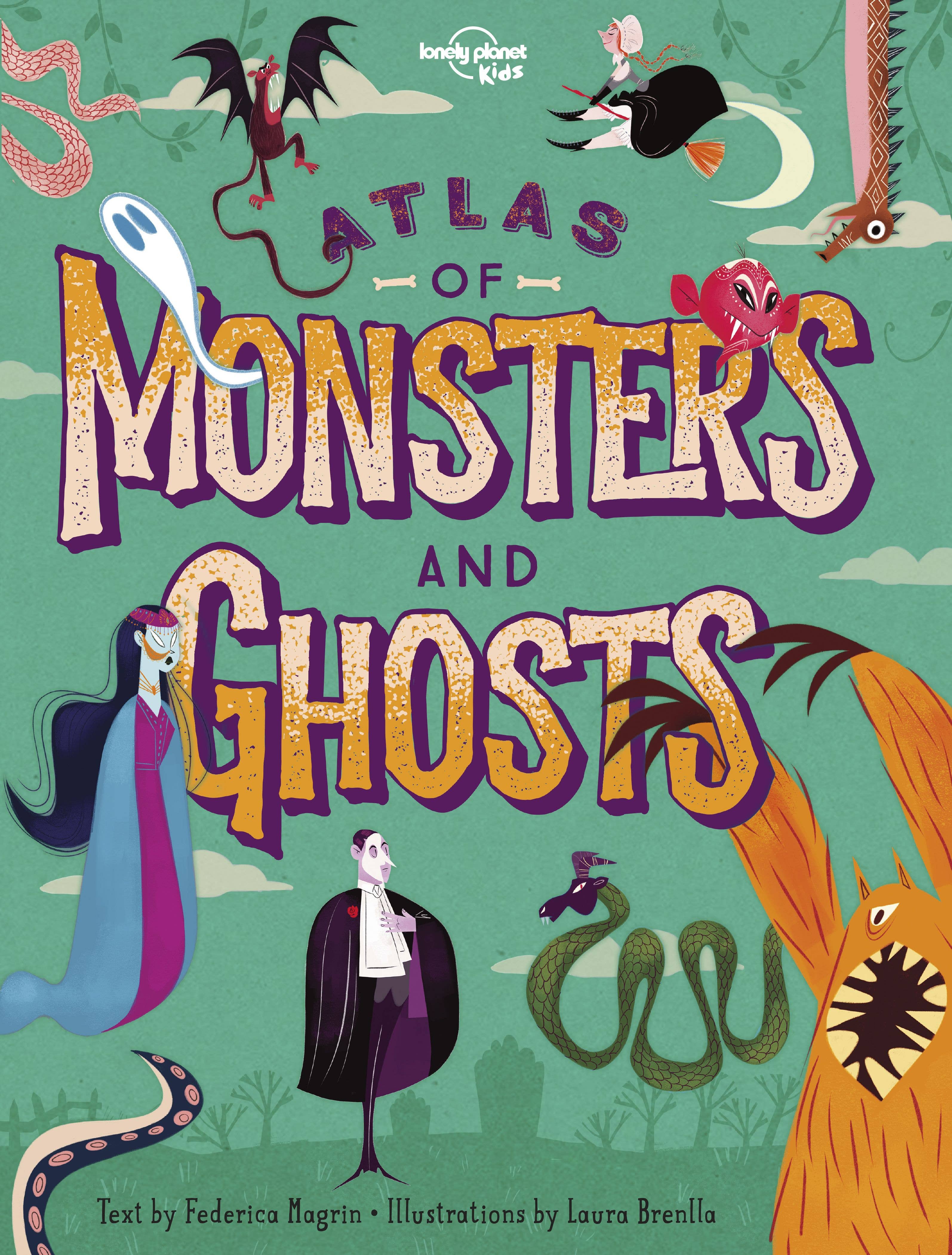 Atlas of Monsters and Ghosts: Lonely Planet Kids