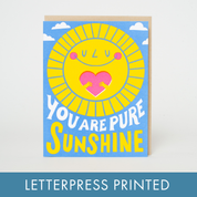 You Are Pure Sunshine Letterpress Greeting Card