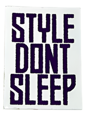 STYLE DON'T SLEEP Small Sticker 1.25"