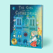 The Girl and the Cathedral: The Story of Notre Dame de Paris
