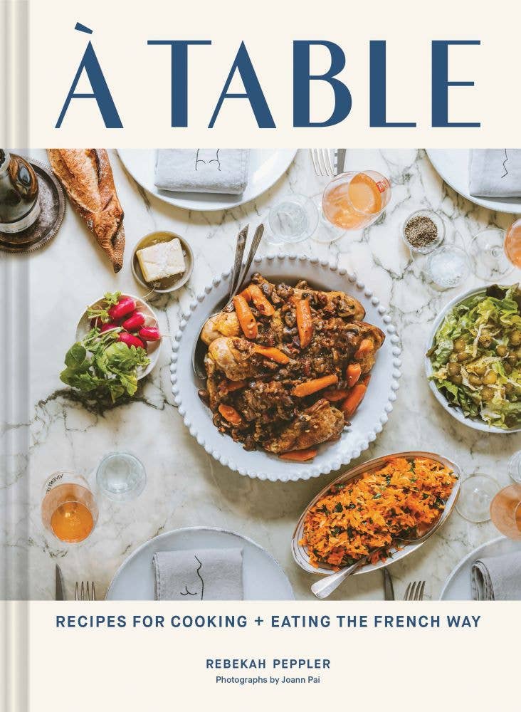 À Table - Recipes for Eating and Cooking the French Way