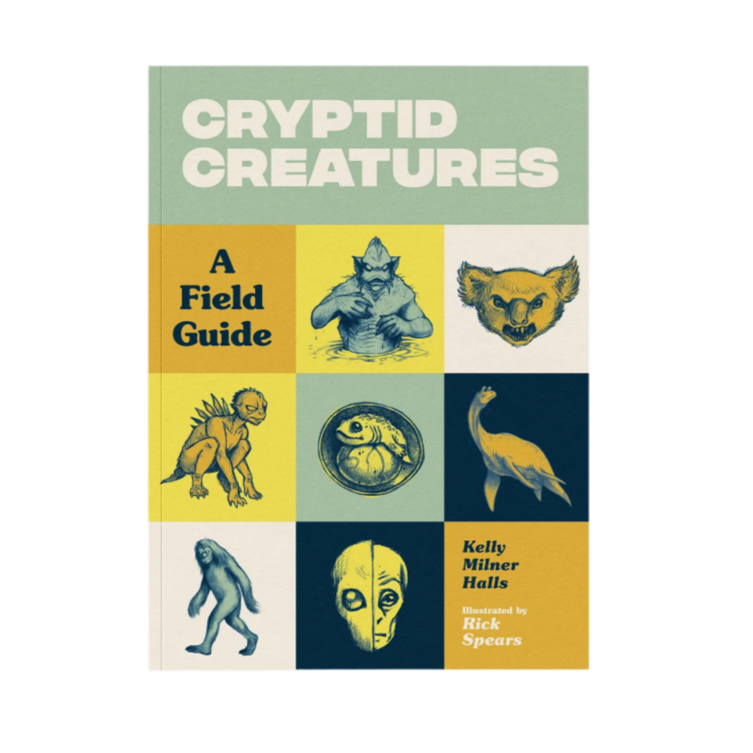 Cryptid Creatures: A Field Guide to 50 Fascinating Beasts