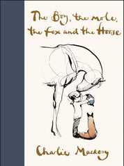 The Boy, the Mole, the Fox and the Horse : Charlie Mackesy