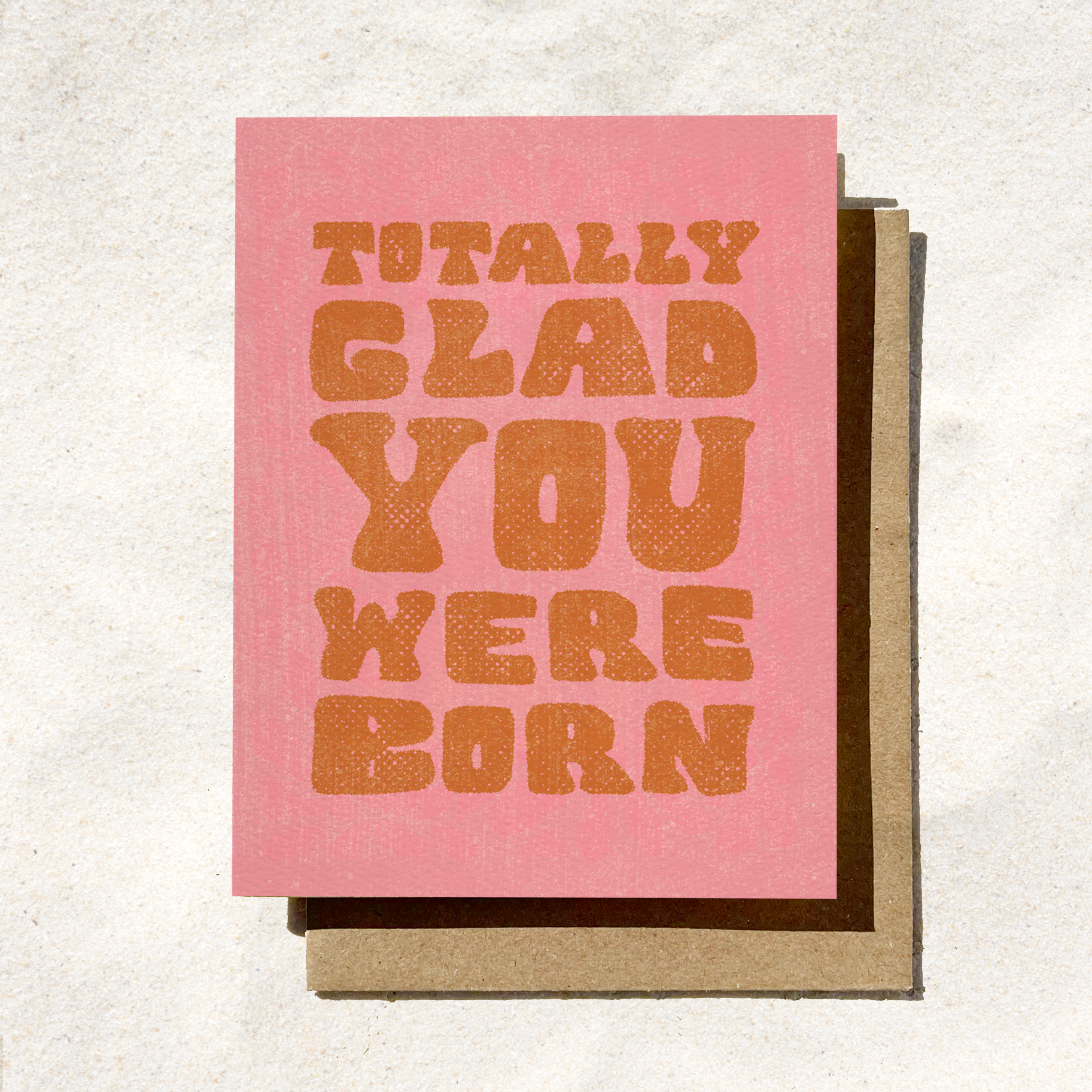 Totally Glad You Were Born Greeting Card