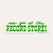 See Ya At The Record Store! Bumper Sticker