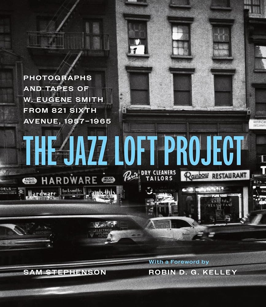 The Jazz Loft Project: Photographs and Tapes of W. Eugene Smith from 821 Sixth Avenue, 1957–1965 cover image