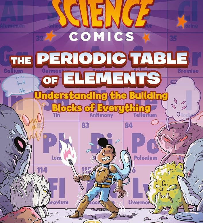 Science Comics: The Periodic Table of Elements: Understanding the Building Blocks of Everything cover image