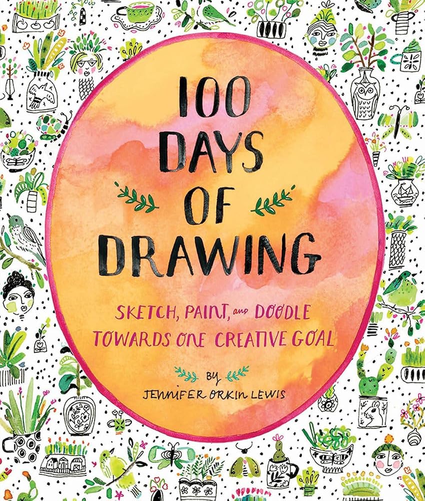 100 Days of Drawing Guided Sketchbook: Sketch, Paint, and Doodle Towards One Creative Goal cover image