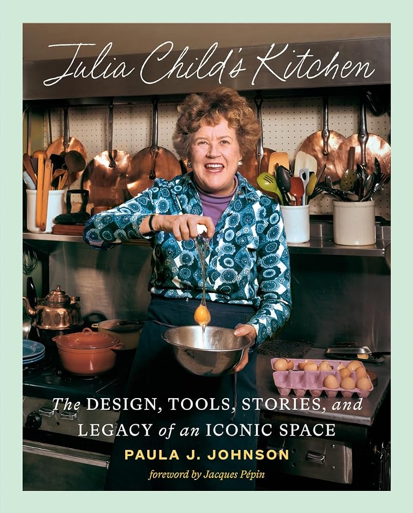 Julia Child's Kitchen: The Design, Tools, Stories, and Legacy of an Iconic Space cover image