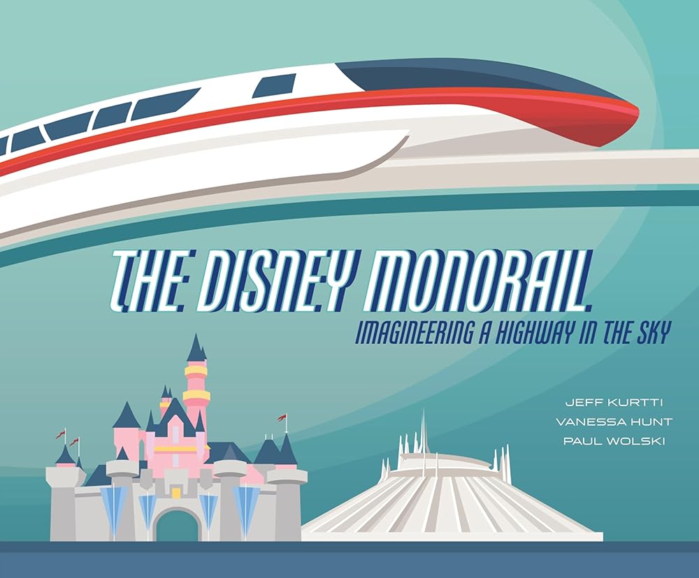 The Disney Monorail: Imagineering A Highway In The Sky (Disney Editions Deluxe) cover image