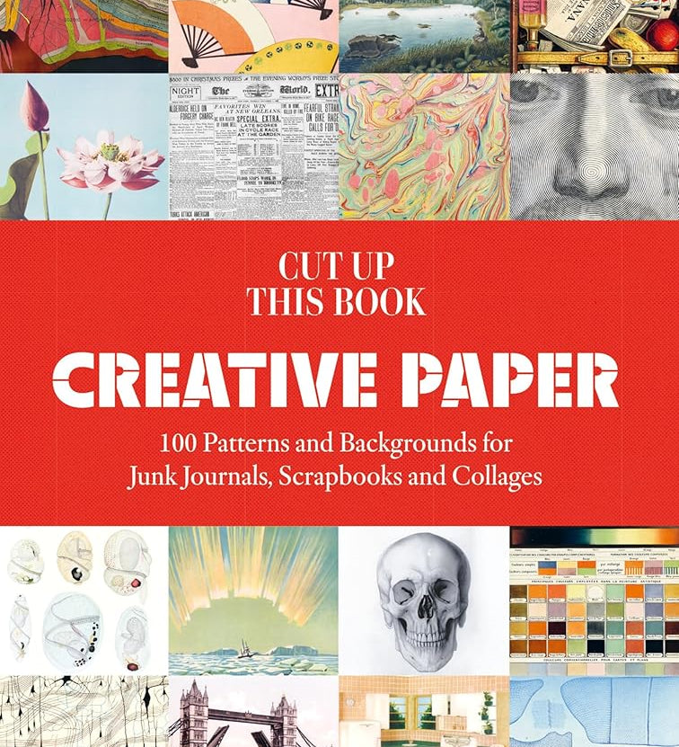 Cut Up This Book: Creative Papers: 100 Patterns and Backgrounds for Junk Journals, Scrapbooks and Collages cover image
