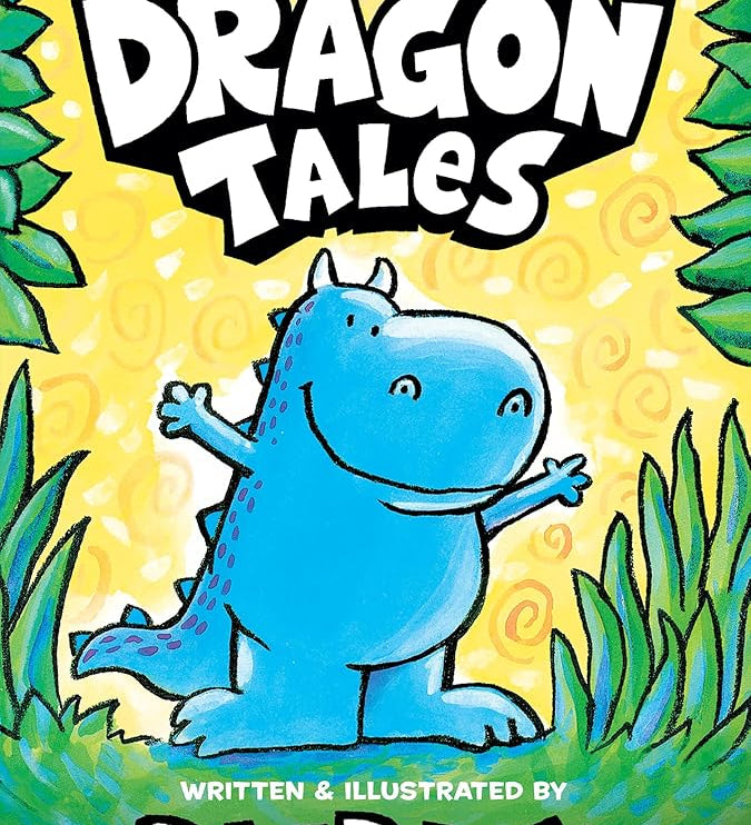 Dragon Tales (A Friend for Dragon, Dragon Gets By, and Dragon's Fat Cat): From the Creator of Dog Man cover image