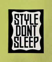 STYLE DON'T SLEEP Sticker 2"