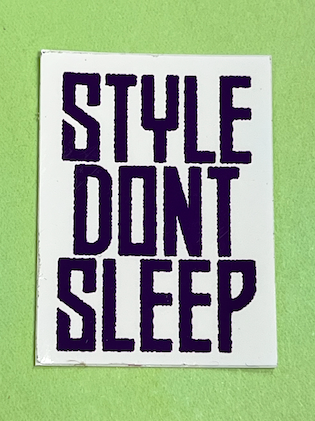 STYLE DON'T SLEEP Small Sticker 1.25"