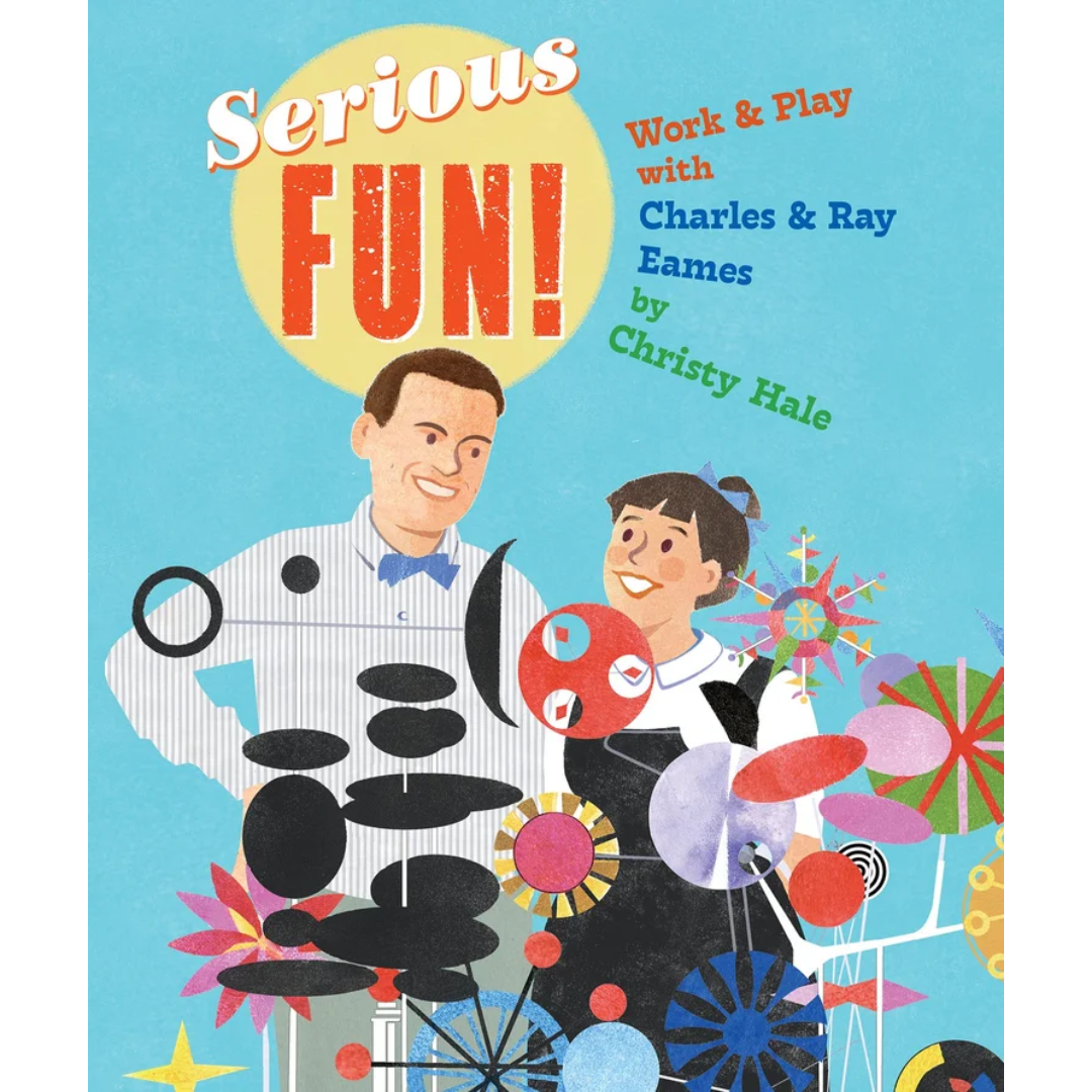Book cover of 'Serious Fun! Work & Play with Charles & Ray Eames' featuring a stylized illustration of two people with colorful objects.