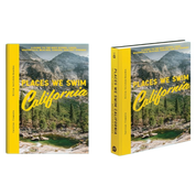 Places We Swim California: The Best Beaches, Rock Pools, Waterfalls, Rivers, Gorges, Lakes, and Hot Springs