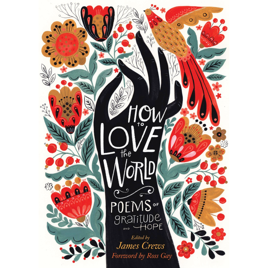 How to Love the World: Poems of Gratitude and Hope
