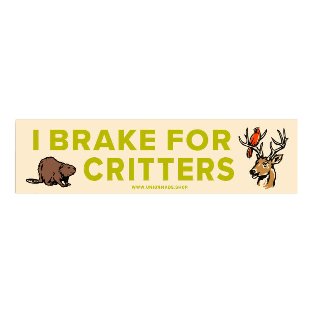 I Brake For Critters | Bumper Sticker