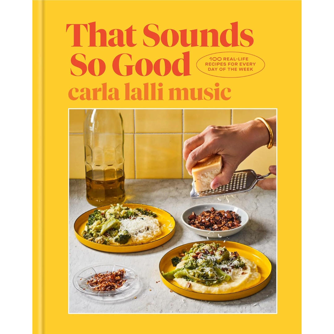 That Sounds So Good: 100 Real-Life Recipes for Every Day of the Week | Cookbook