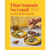 That Sounds So Good: 100 Real-Life Recipes for Every Day of the Week | Cookbook