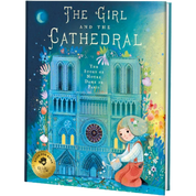 The Girl and the Cathedral: The Story of Notre Dame de Paris