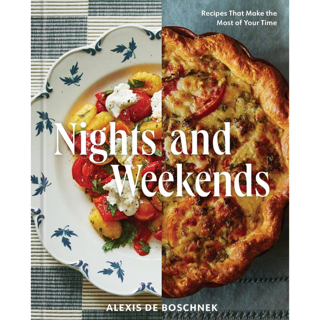 Nights and Weekends: Recipes That Make the Most of Your Time | Cookbook