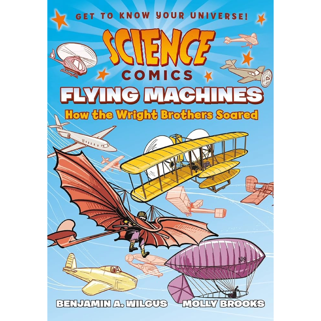 Flying Machines: How the Wright Brothers Soared | Science Comics