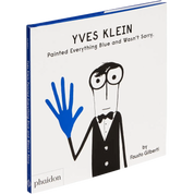 Yves Klein Painted Everything Blue And Wasn't Sorry.