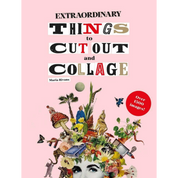 Extraordinary Things to Cut Out and Collage