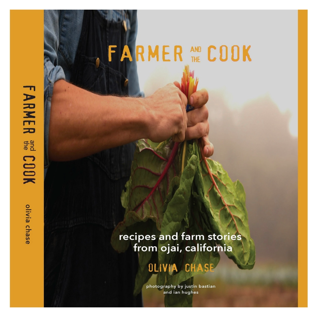 Farmer and the Cook: Ojai Recipes | Cookbook