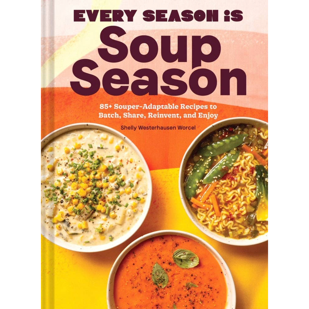 Every Season Is Soup Season | Cookbook