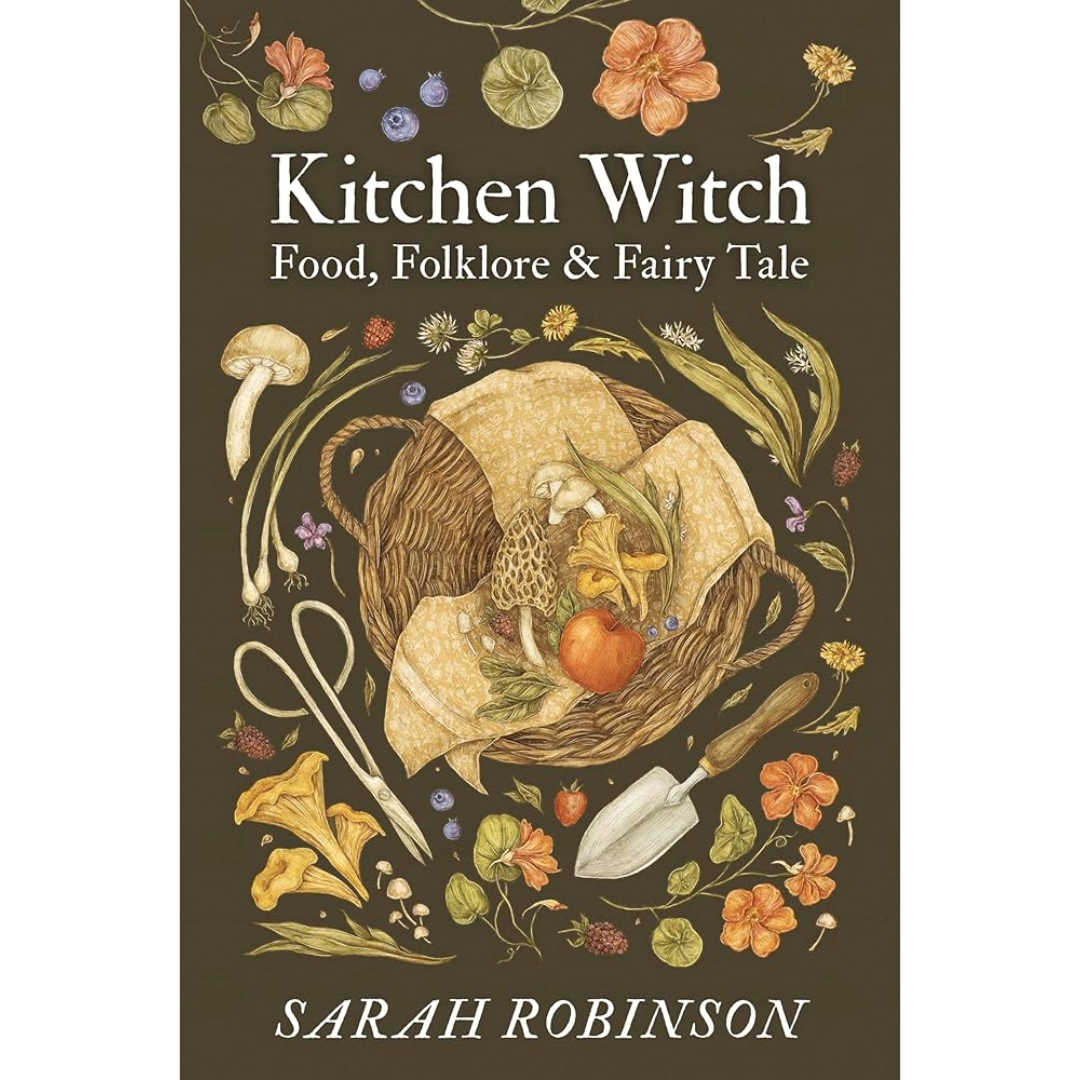 Kitchen Witch: Food, Folklore & Fairy Tale