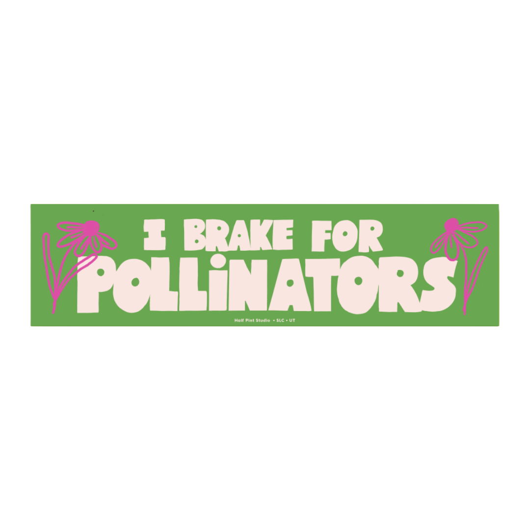 I Brake For Pollinators | Bumper Sticker