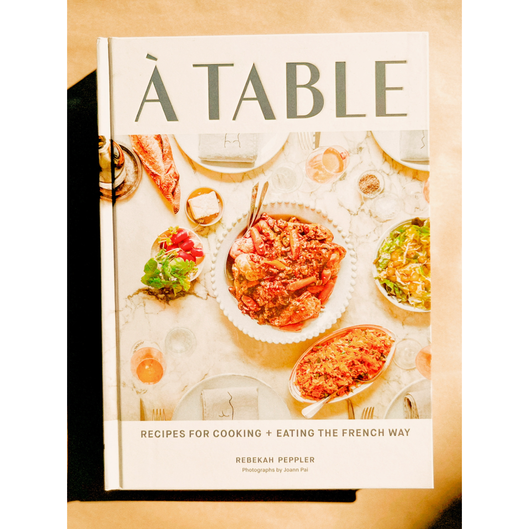 À Table: Recipes for Eating & Cooking the French Way | Cookbook