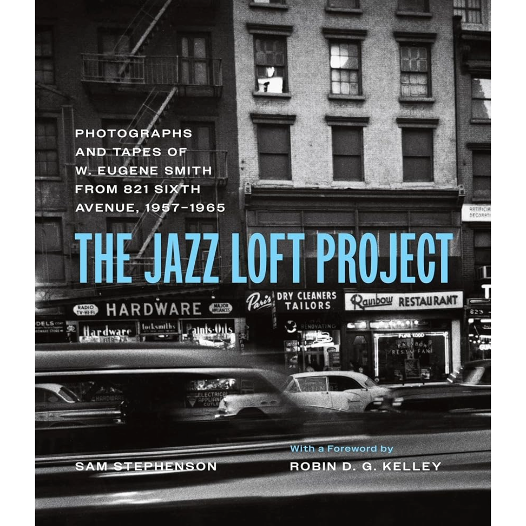 The Jazz Loft Project: Photographs and Tapes of W. Eugene Smith 1957–1965