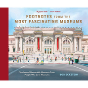 Footnotes from the Most Fascinating Museums