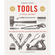 Tools A Visual History: The Hardware that Built, Measured and Repaired the World