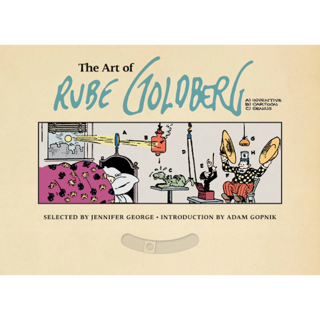 The Art of Rube Goldberg: (A) Inventive (B) Cartoon (C)