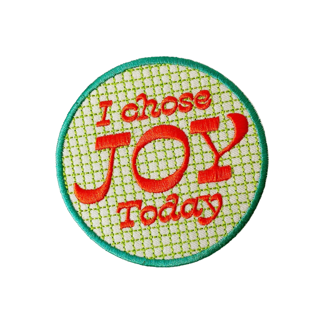 I Chose Joy Today Embroidered Patch