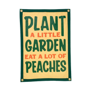 Plant A Little Garden Eat A Lot Of Peaches Camp Flag
