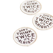 Don't Think Twice It's Alright Embroidered Iron on Patch
