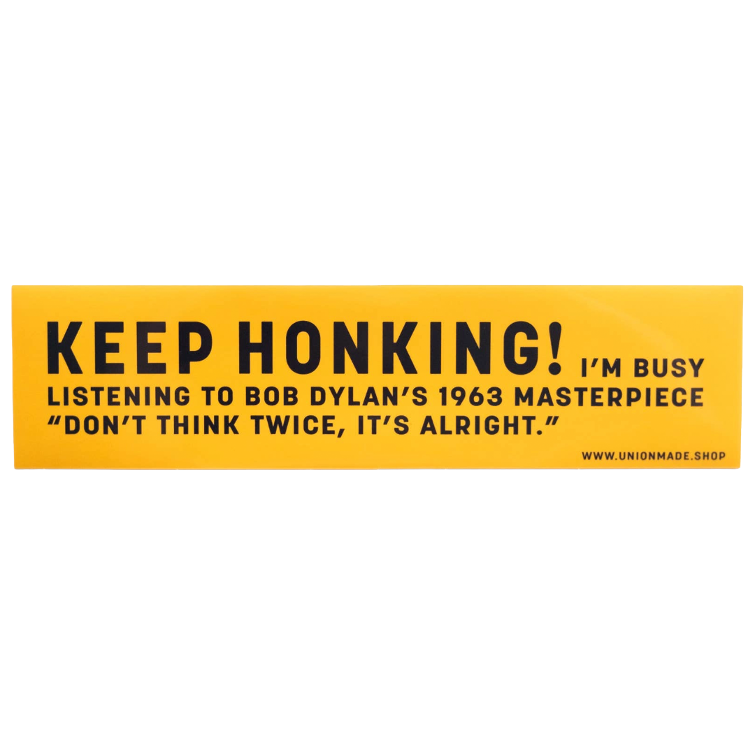Keep Honking! Bob Dylan Bumper Sticker