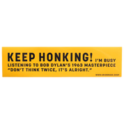 Keep Honking! Bob Dylan Bumper Sticker
