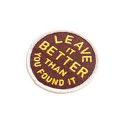 Leave It Better Than You Found It Embroidered Iron on Patch